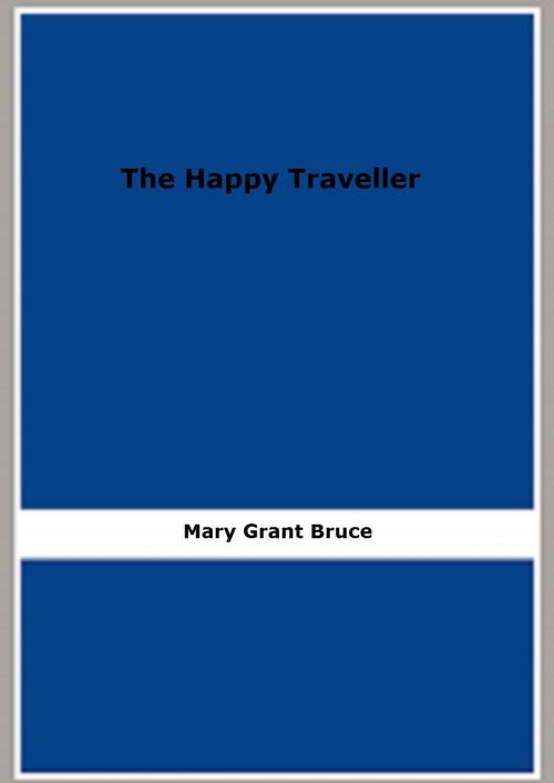 Cover of the book The Happy Traveller by Mary Grant Bruce, FB Editions