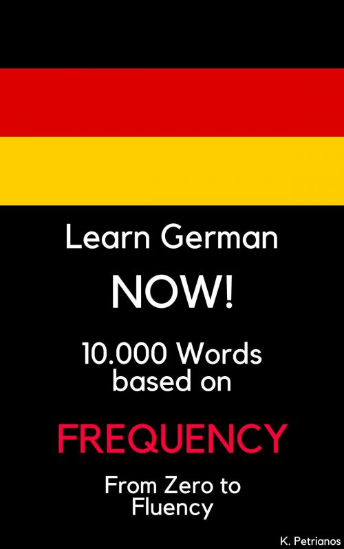 Cover of the book Learn German NOW! by Konstantinos Petrianos, Konstantinos Petrianos