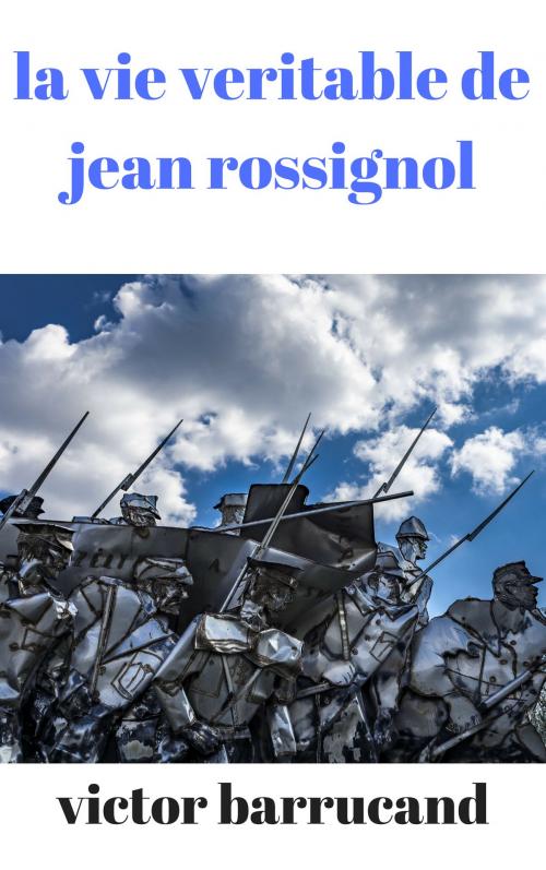 Cover of the book la veritable vie de jean rossignol by victor barrucand, patrick goualard