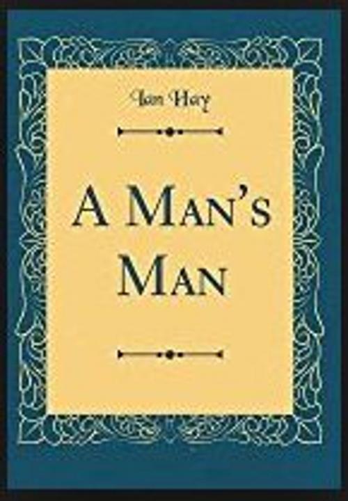 Cover of the book A MAN'S MAN by Ian Hay, Jwarlal