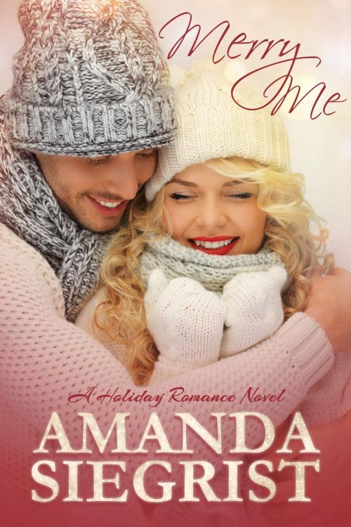 Cover of the book Merry Me by Amanda Siegrist, Amanda Siegrist