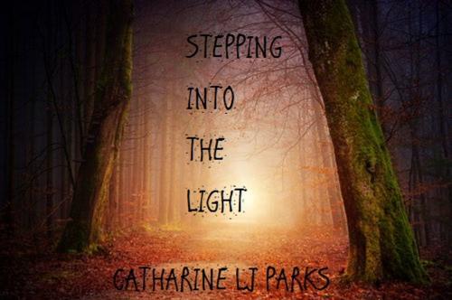 Cover of the book Stepping Into the Light by Catharine LJ Parks, CJ Parks