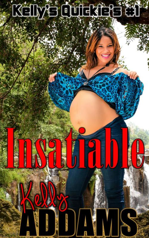 Cover of the book Insatiable by Kelly Addams, PMO Publishing