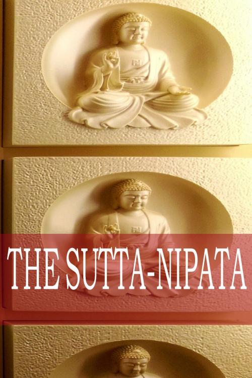 Cover of the book The Sutta-Nipata by , Forgotten Isle Publications