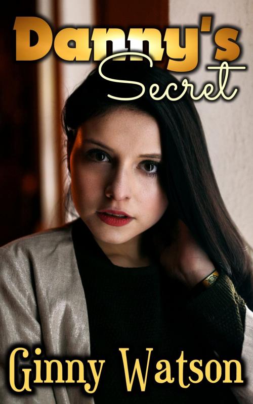 Cover of the book Danny's Secret by Ginny Watson, PMO Ebook Publishing