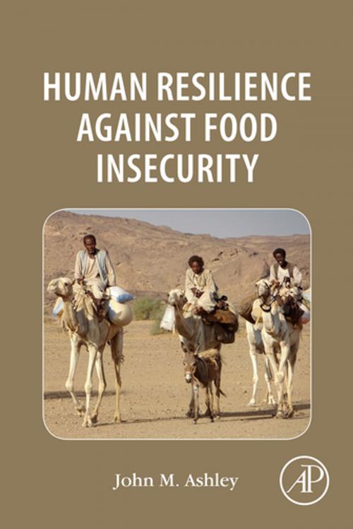 Cover of the book Human Resilience Against Food Insecurity by John Michael Ashley, Elsevier Science