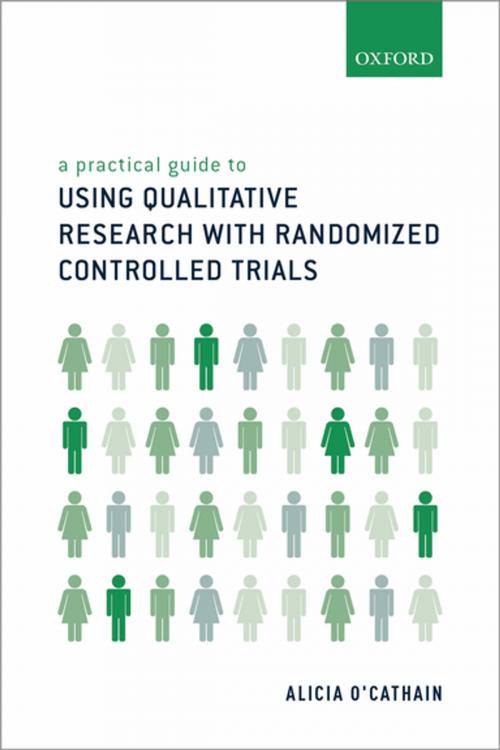 Cover of the book A Practical Guide to Using Qualitative Research with Randomized Controlled Trials by Alicia O'Cathain, OUP Oxford