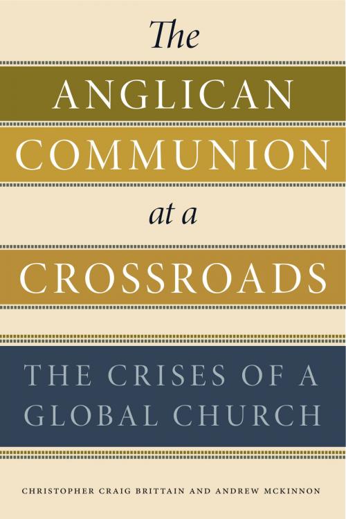 Cover of the book The Anglican Communion at a Crossroads by Christopher Craig Brittain, Andrew McKinnon, Penn State University Press