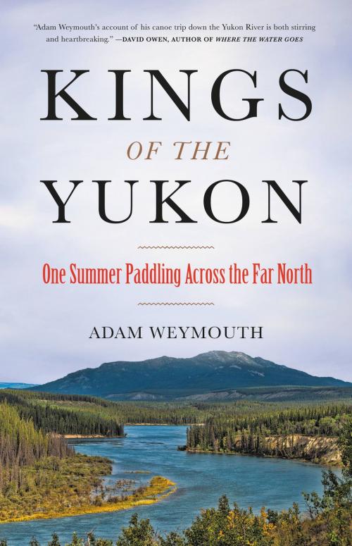 Cover of the book Kings of the Yukon by Adam Weymouth, Little, Brown and Company