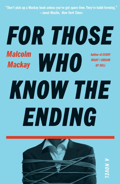 Cover of the book For Those Who Know the Ending by Malcolm Mackay, Little, Brown and Company