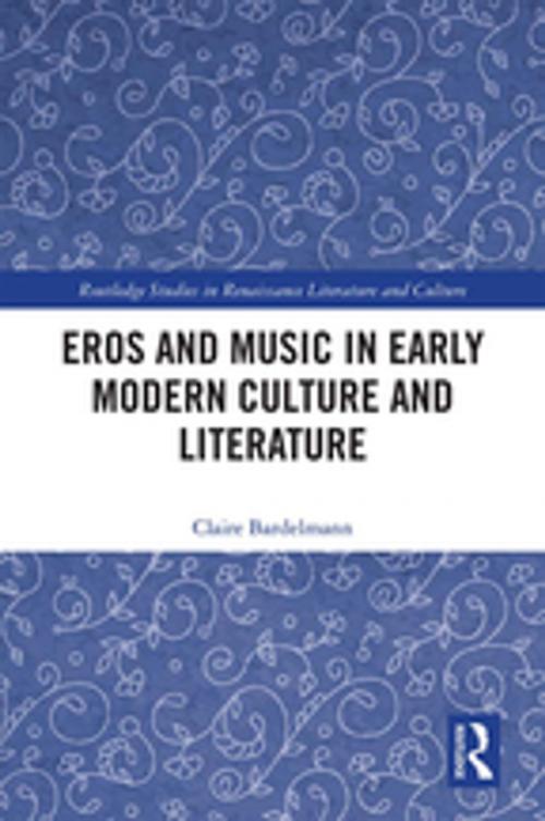 Cover of the book Eros and Music in Early Modern Culture and Literature by Claire Bardelmann, Taylor and Francis