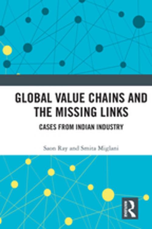 Cover of the book Global Value Chains and the Missing Links by Saon Ray, Smita Miglani, Taylor and Francis