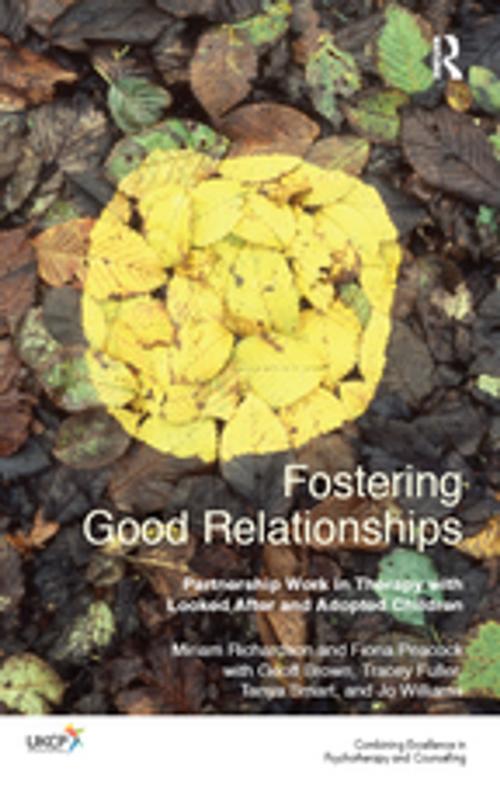 Cover of the book Fostering Good Relationships by Geoff Brown, Miriam Richardson, Fiona Peacock, Tracey Fuller, Tanya Smart, Jo Williams, Taylor and Francis