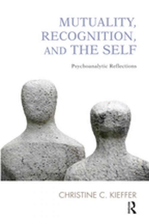 Cover of the book Mutuality, Recognition, and the Self by Christine C. Kieffer, Taylor and Francis