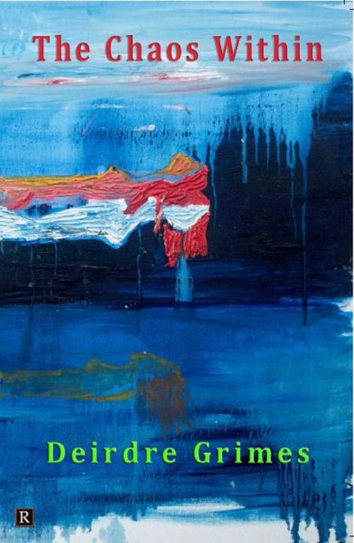 Cover of the book The Chaos Within by Deirdre Grimes, Limerick Writers Centre