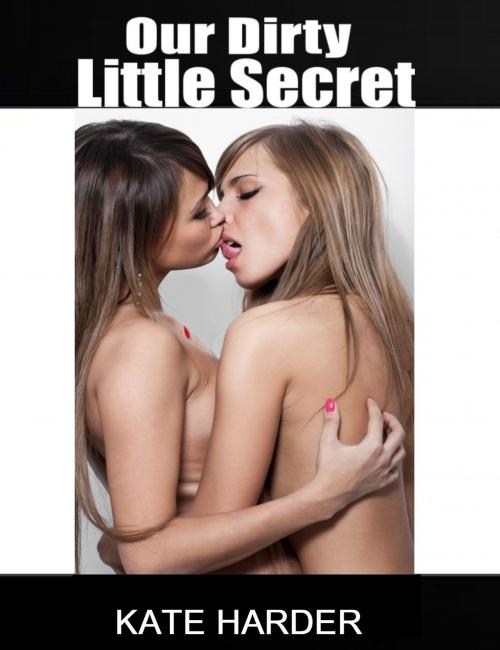 Cover of the book Our Dirty Little Secret by Kate Harder, Kate Harder