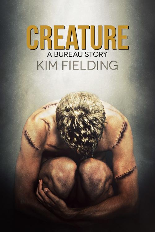 Cover of the book Creature: A Bureau Story by Kim Fielding, Kim Fielding