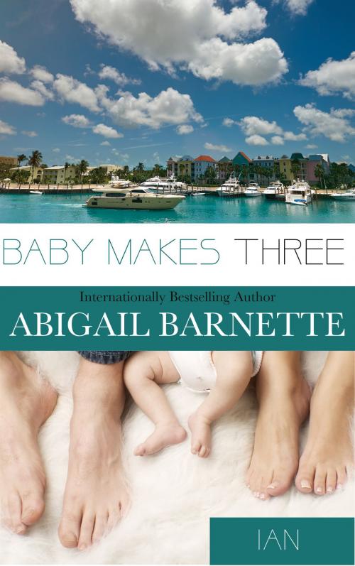 Cover of the book Baby Makes Three (Ian's Story) by Abigail Barnette, Abigail Barnette