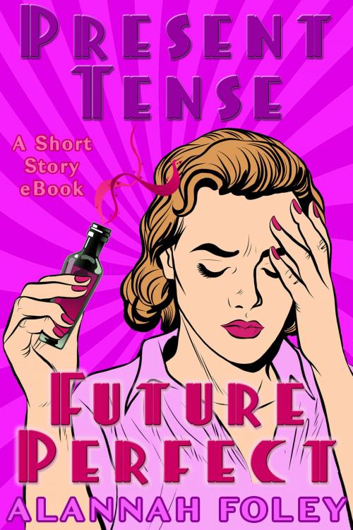 Cover of the book Present Tense, Future Perfect by Alannah Foley, Pyjama Writer Publishing