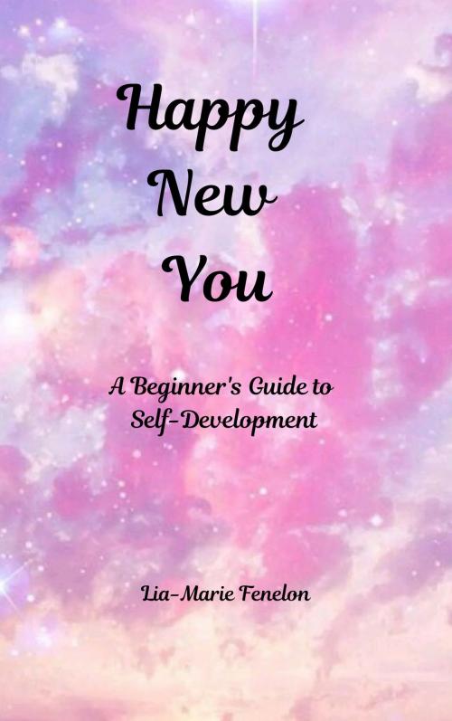 Cover of the book Happy New You by Lia-Marie Fenelon, Lia-Marie Fenelon