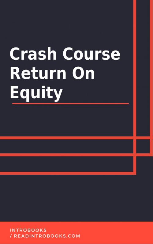 Cover of the book Crash Course Return On Equity by IntroBooks, IntroBooks