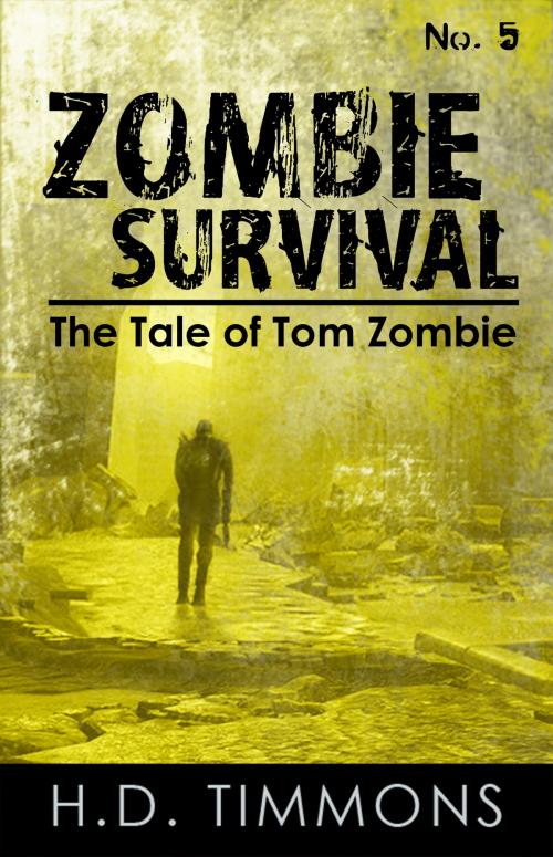 Cover of the book Zombie Survival: #5 in the Tom Zombie Series by H.D. Timmons, H.D. Timmons