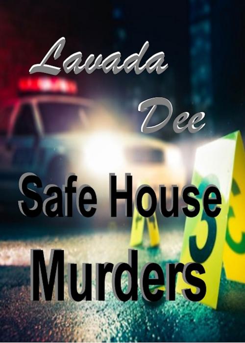 Cover of the book Safe House Murders by Lavada Dee, Lavada Dee