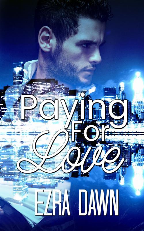 Cover of the book Paying For Love by Ezra Dawn, Ezra Dawn