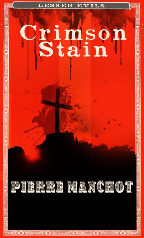 Cover of the book Crimson Stain (Lesser Evils Book One) by Pierre Manchot, Pierre Manchot