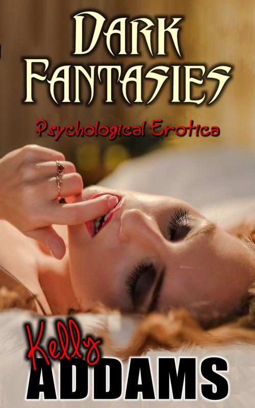 Cover of the book Dark Fantasies by Kelly Addams, PMO Publishing