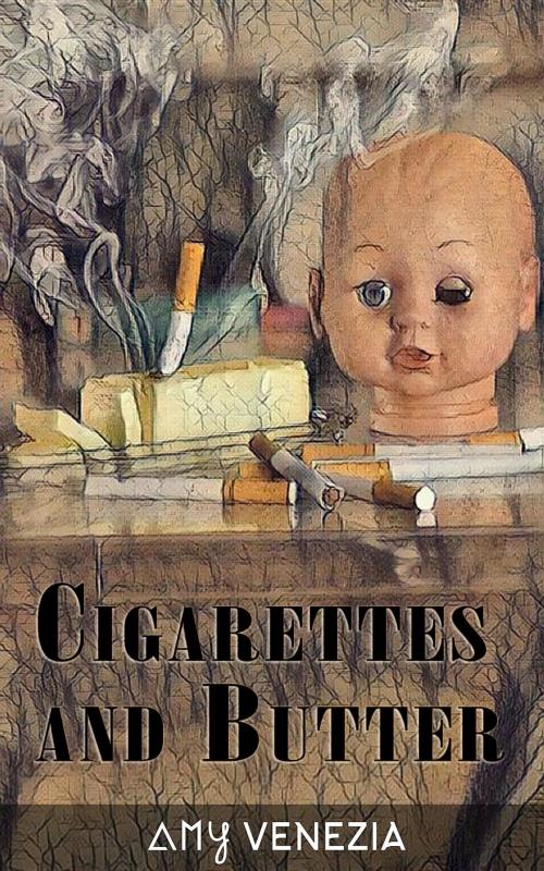 Cover of the book Cigarettes and Butter by Amy Venezia, Ra Vision Publishing