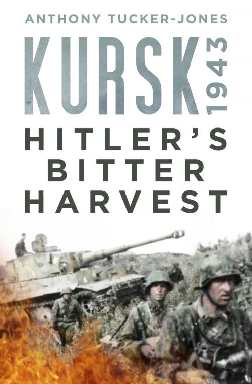 Cover of the book Kursk 1943 by Anthony Tucker-Jones, The History Press