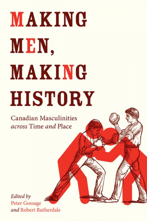 Cover of the book Making Men, Making History by Peter Gossage, Robert Rutherdale, UBC Press