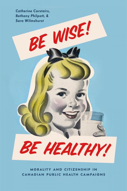 Cover of the book Be Wise! Be Healthy! by Catherine Carstairs, Bethany Philpott, Sara Wilmshurst, UBC Press