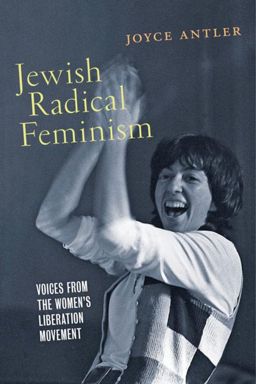 Cover of the book Jewish Radical Feminism by Joyce Antler, NYU Press