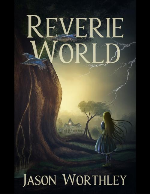 Cover of the book Reverie World by Jason Worthley, BURN13 Publishing