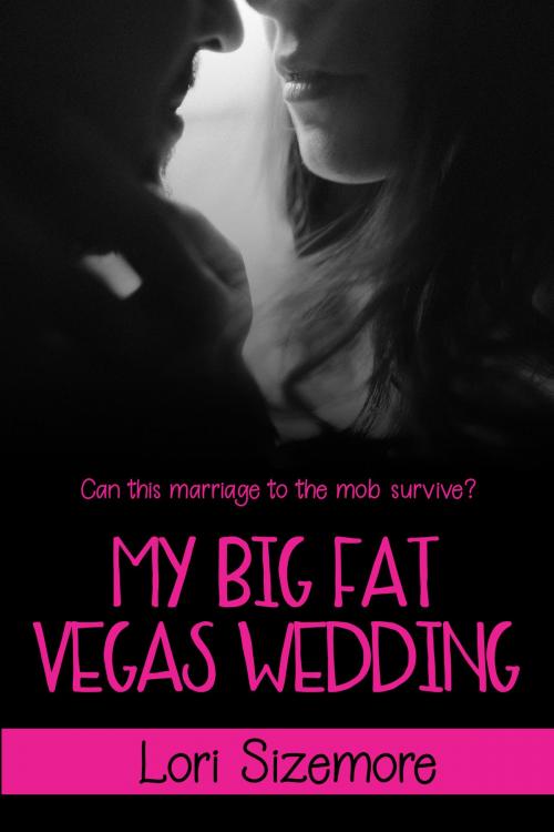 Cover of the book My Big Fat Vegas Wedding by Lori Sizemore, Lori Sizemore