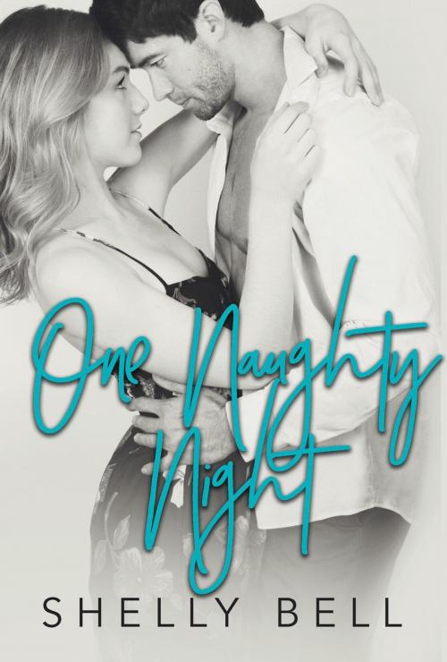 Cover of the book One Naughty Night by Shelly Bell, Shelly Bell Books, LLC