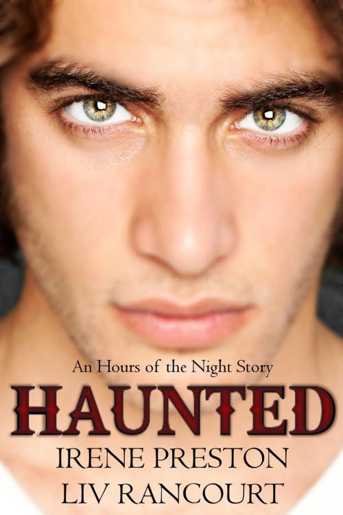 Cover of the book Haunted by Irene Preston, Liv Rancourt, Prescourt Books