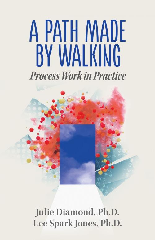 Cover of the book A Path Made by Walking by Julie Diamond, Lee Spark Jones, Belly Song Press