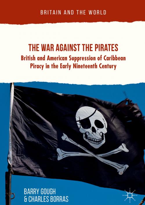 Cover of the book The War Against the Pirates by Barry Gough, Charles Borras, Palgrave Macmillan UK