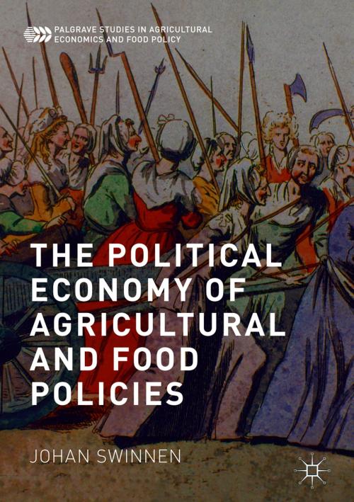 Cover of the book The Political Economy of Agricultural and Food Policies by Johan Swinnen, Palgrave Macmillan US