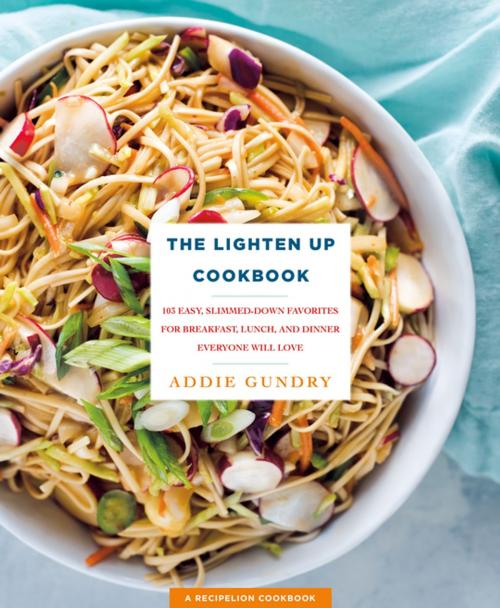 Cover of the book The Lighten Up Cookbook by Addie Gundry, St. Martin's Press