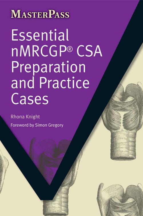 Cover of the book Essential NMRCGP CSA Preparation and Practice Cases by Rhona Knight, CRC Press