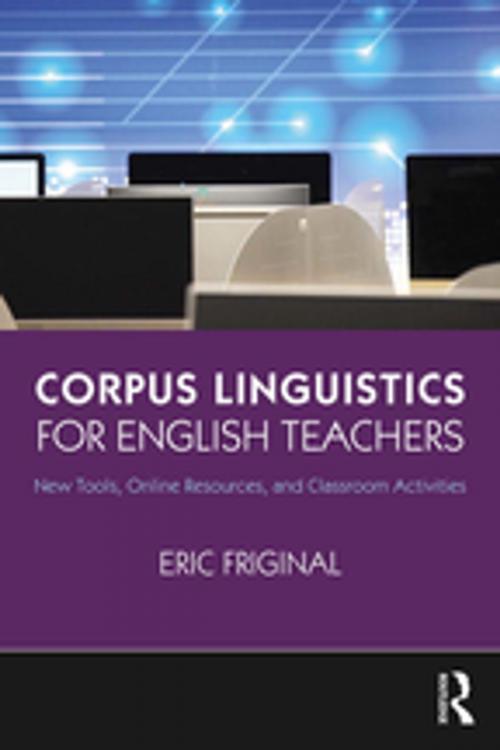 Cover of the book Corpus Linguistics for English Teachers by Eric Friginal, Taylor and Francis