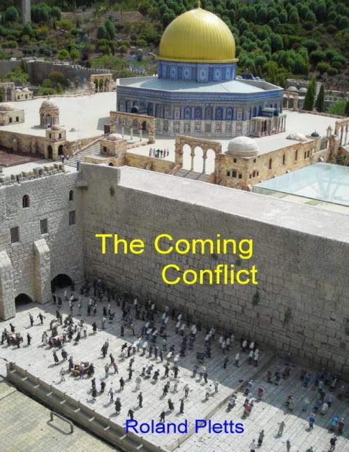 Cover of the book The Coming Conflict by Roland Pletts, Lulu.com