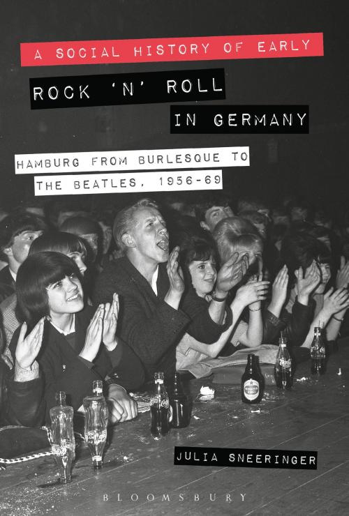 Cover of the book A Social History of Early Rock ‘n’ Roll in Germany by Associate Professor Julia Sneeringer, Bloomsbury Publishing