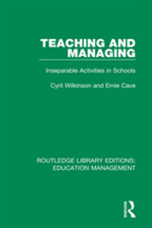 Cover of the book Teaching and Managing by Cyril Wilkinson, Ernie Cave, Taylor and Francis