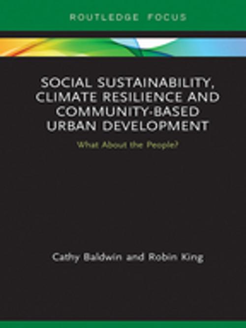 Cover of the book Social Sustainability, Climate Resilience and Community-Based Urban Development by Cathy Baldwin, Robin King, Taylor and Francis