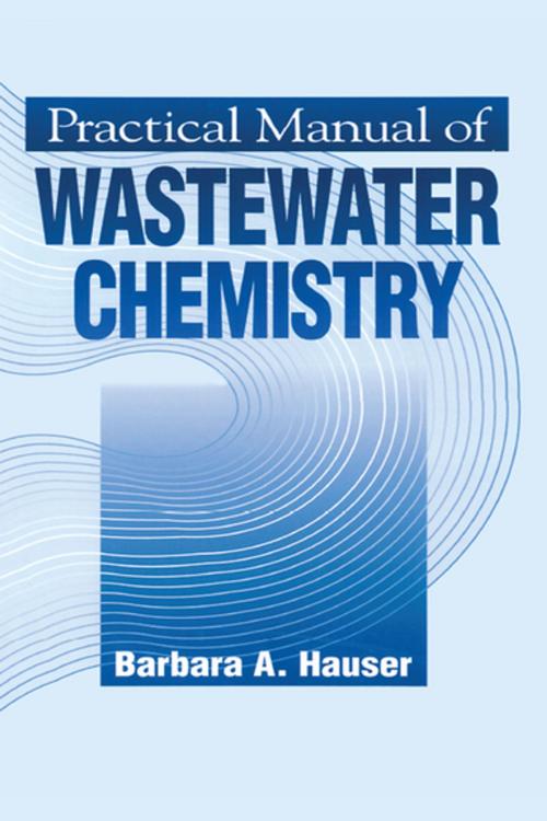Cover of the book Practical Manual of Wastewater Chemistry by Barbara Hauser, CRC Press